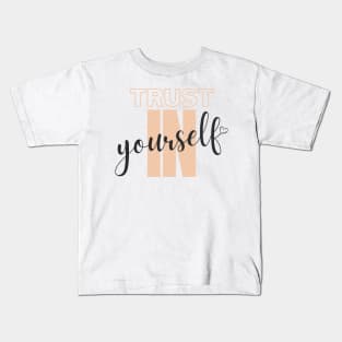 Trust In Yourself Kids T-Shirt